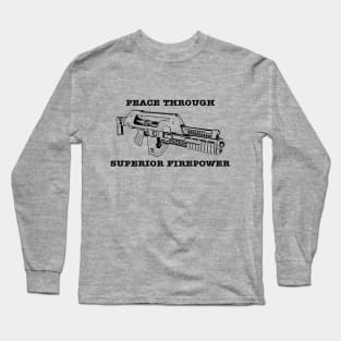 Peace Through Superior Firepower Long Sleeve T-Shirt